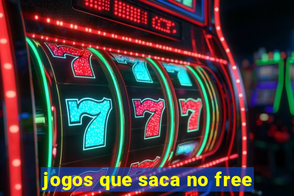 jogos que saca no free